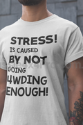 Stress is Caused By Not Going 4WDIng Enough - Mens T-Shirt-Aussie 4x4 Pro